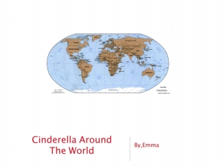 the various versions of cinderella around the world Narelle daffurn logan reserve state school oueensland, australia the enchanted anklet: lynn weber greentown elementary north canton, ohio the korean cinderella. the various versions of cinderella around the world Narelle daffurn logan reserve state school oueensland, australia the enchanted anklet: lynn weber greentown elementary north canton, ohio the korean cinderella.