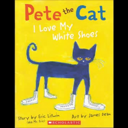 Pete the Cat I Love My White Shoes - Song and Book