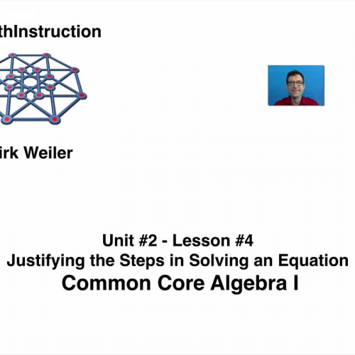 Common Core Algebra I.Unit 2.Lesson 4.Justifying Steps in Solving an